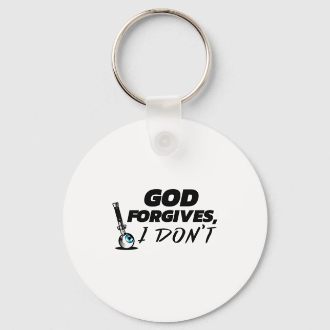 God Forgives I Don't - Cheating Affair Scorned Div Keychain (Front)