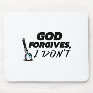 God Forgives I Don't - Cheating Affair Scorned Div Mouse Pad