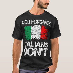 God Forgives Italians Dont Gift T-Shirt