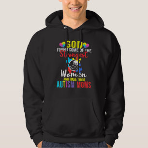 God Found Some Of The Strongest Women Autism Mom Hoodie