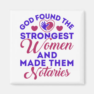 God Found Strongest women Notories Notary Magnet