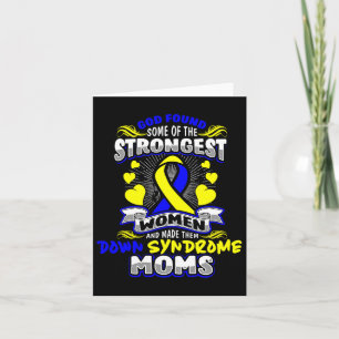 God Found Strongest Women To Be Down Syndrome Moms Card