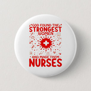 God found the strongest woman and made them nurses 2 inch round button