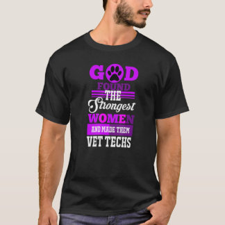 God Found The Strongest Women and made them Vet Te T-Shirt