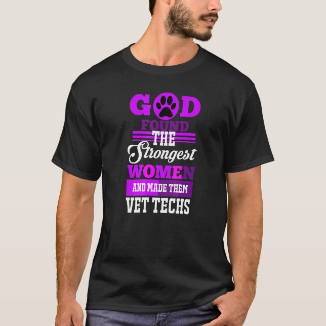 God Found The Strongest Women and made them Vet Te T-Shirt (Front)