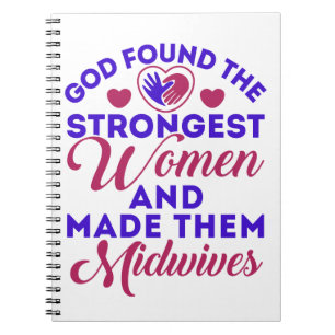 God Found the Strongest Women Midwives Midwife Notebook