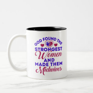 God Found the Strongest Women Midwives Midwife Two-Tone Coffee Mug