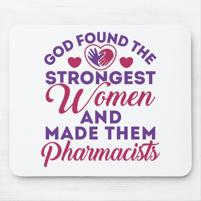 God Found the Strongest Women Pharmacists Cute Mouse Pad (Front)