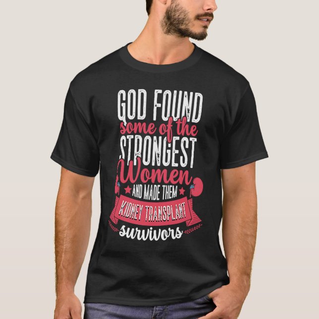 God Found Women Kidney Transplant Survivor Organ D T-Shirt (Front)