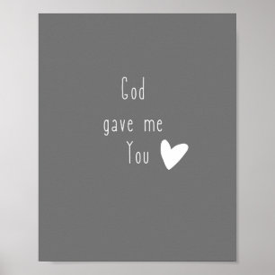 God gave me You Poster & Prints