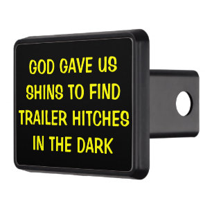 God Gave Shins To Find Hitches In The Dark Trailer Hitch Cover