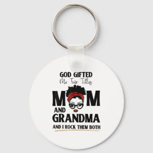 God Gifted Me Two Titles Mom And Grandma And I Roc Keychain