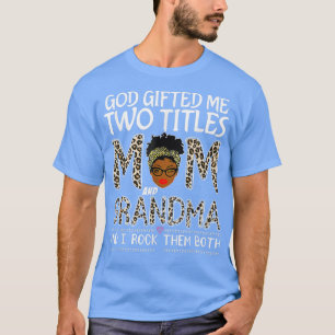 God Gifted Me Two Titles Mom And Grandma Leopard M T-Shirt