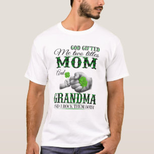 God Gifted Me Two Titles Mom And Grandma T-Shirt