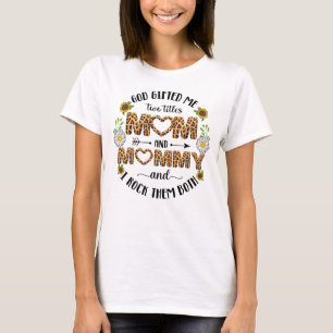 God gifted me two titles mom and Mommy T-Shirt