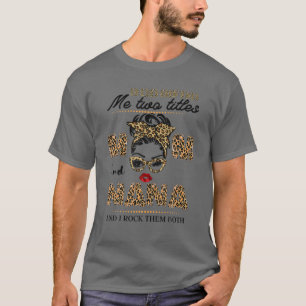 God Gifted Me Two Titles Mom And Nana Funny Mom T-Shirt