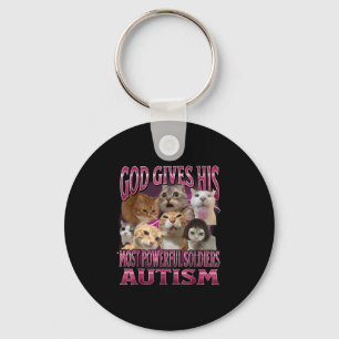 God Gives Autism To His Strongest Soldiers Cat Mem Keychain