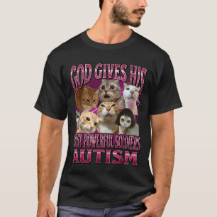 God Gives Autism to His Strongest Soldiers Cat Mem T-Shirt