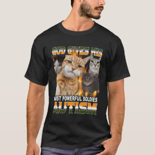 God Gives His Most Powerful Autism Funny Cat Meme T-Shirt