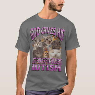 God Gives His Most Powerful Autism Funny Cat Meme T-Shirt