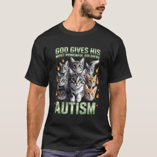 God Gives His Most Powerful Soldiers Autism Funny T-Shirt