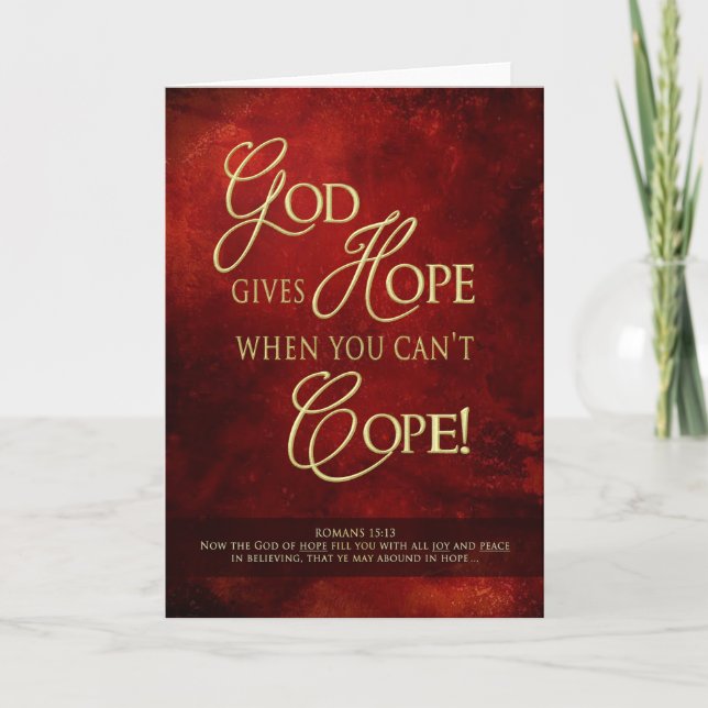 GOD GIVES HOPE WHEN YOU CAN'T COPE - ENCOURAGEMENT CARD (Front)
