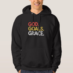 God Goals Grace Christian Inspirational Motivation Hoodie