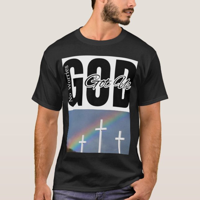 God got us T-Shirt (Front)