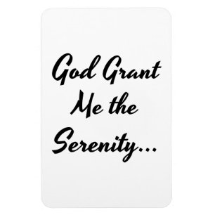 "God Grant Me the Serenity..." Phrase Magnet