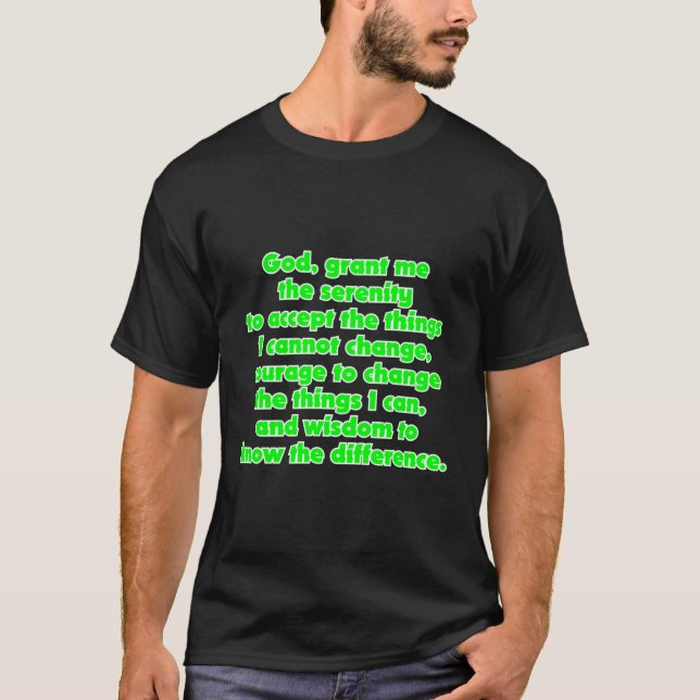 God, grant me the serenity to accept the things I T-Shirt (Front)
