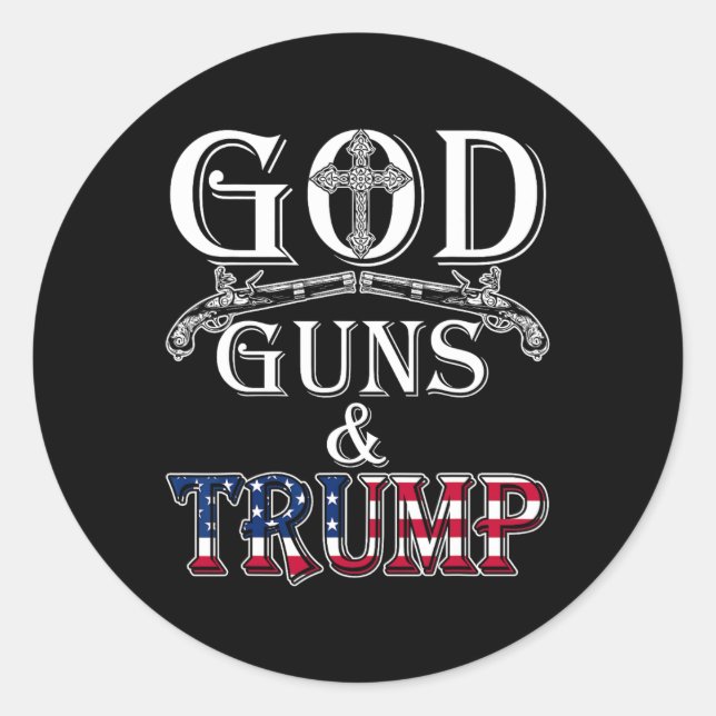 God Guns And Trump Shirt 2nd Amendment T Shirt Tru Classic Round Sticker (Front)