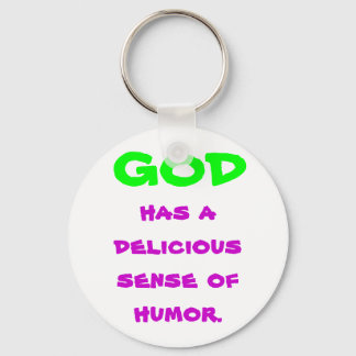 GOD , has a delicious sense of humour. Keychain
