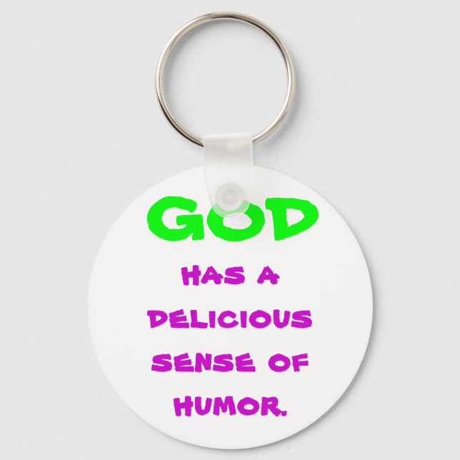 GOD , has a delicious sense of humour. Keychain (Front)