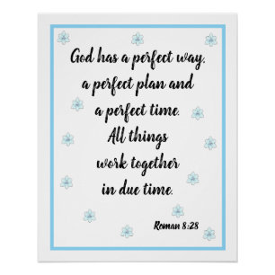 God has a perfect way Roman 8:28 Poster