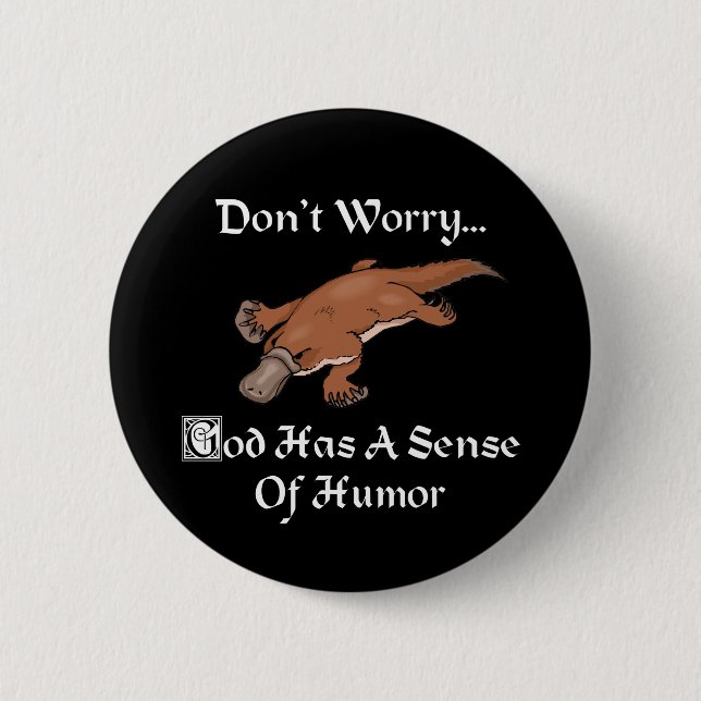 God Has A Sense Of Humour - Funny Platypus 2 Inch Round Button (Front)