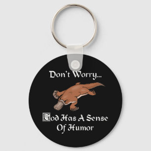 God Has A Sense Of Humour - Funny Platypus Keychain