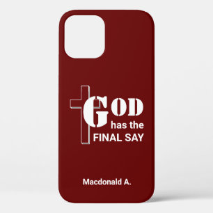 GOD HAS THE FINAL SAY Personalized Burgundy iPhone 12 Case