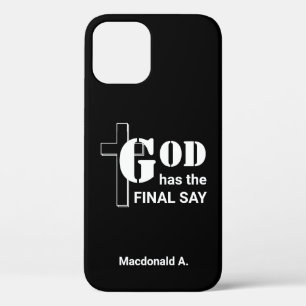 GOD HAS THE FINAL SAY Personalized Christian Black iPhone 12 Case