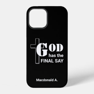 GOD HAS THE FINAL SAY Personalized Christian Black iPhone 12 Case