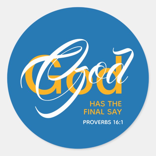 GOD HAS THE FINAL SAY Proverbs 16:1 Scripture Classic Round Sticker (Front)