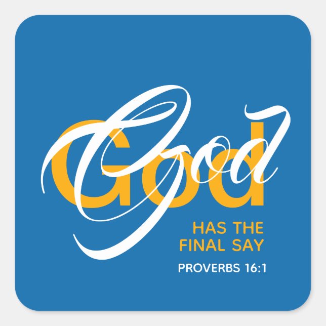 GOD HAS THE FINAL SAY Proverbs 16:1 Scripture Square Sticker (Front)