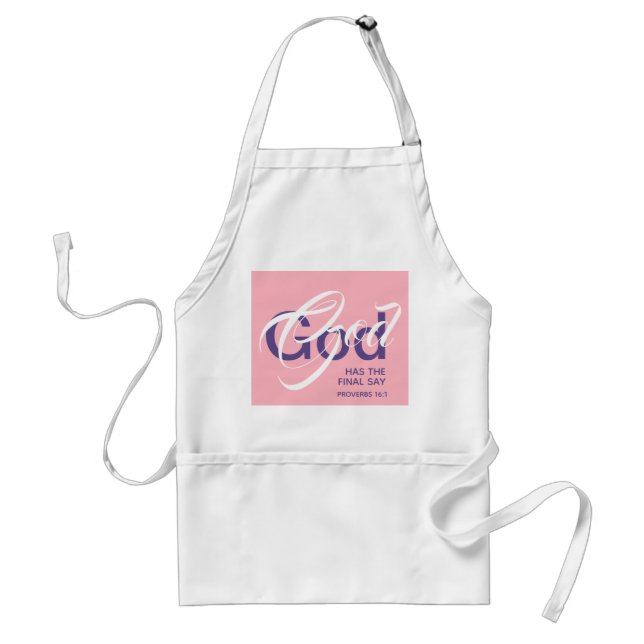 GOD HAS THE FINAL SAY Proverbs Scripture Pink Standard Apron (Front)