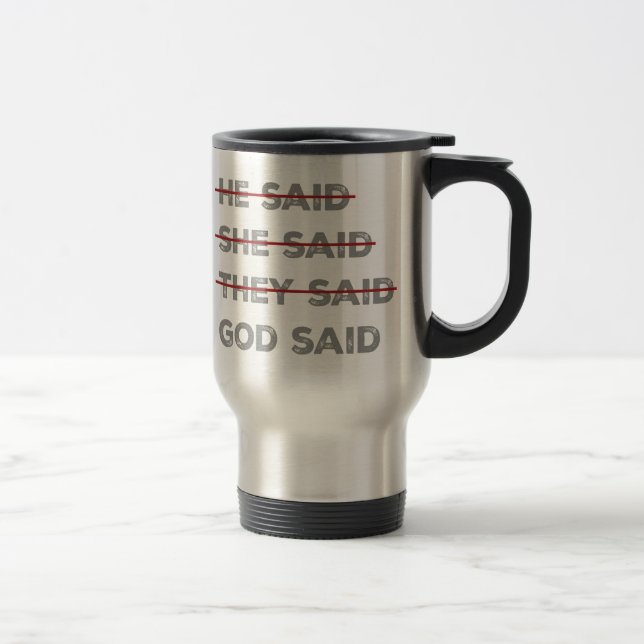 God Has the Final Word  Travel Mug (Right)