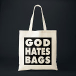 God Hates Bags<br><div class="desc">atheist ecobag "God Hates Bags"</div>
