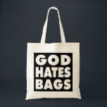 God Hates Bags<br><div class="desc">atheist ecobag "God Hates Bags"</div>