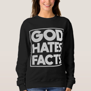 god hates facts Atheist Anti Religion jesus men Sweatshirt
