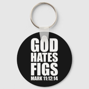 God Hates Figs 11:12-14 Keychain