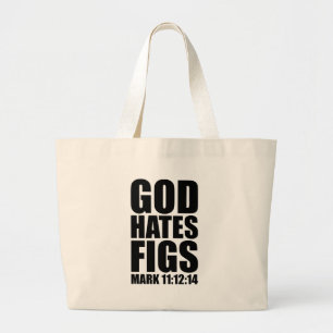 God Hates Figs 11:12-14 Large Tote Bag