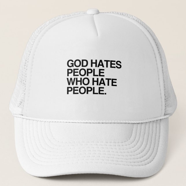 GOD HATES PEOPLE WHO HATE PEOPLE TRUCKER HAT (Front)