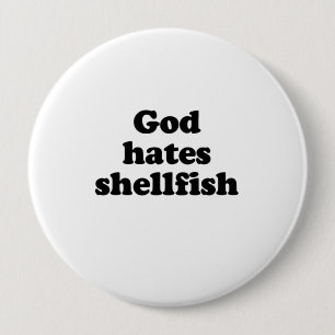 God hates shellfish .png 4 inch round button